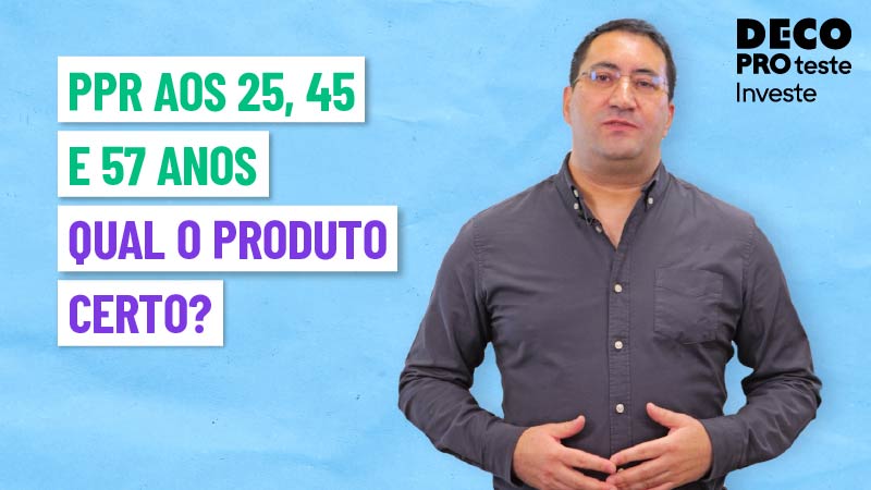 PPR aos 25, 45 e 57 anos: qual o produto certo?