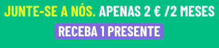 Junte-se  anós por apenas 2 €/ 2 meses | Receba um presente